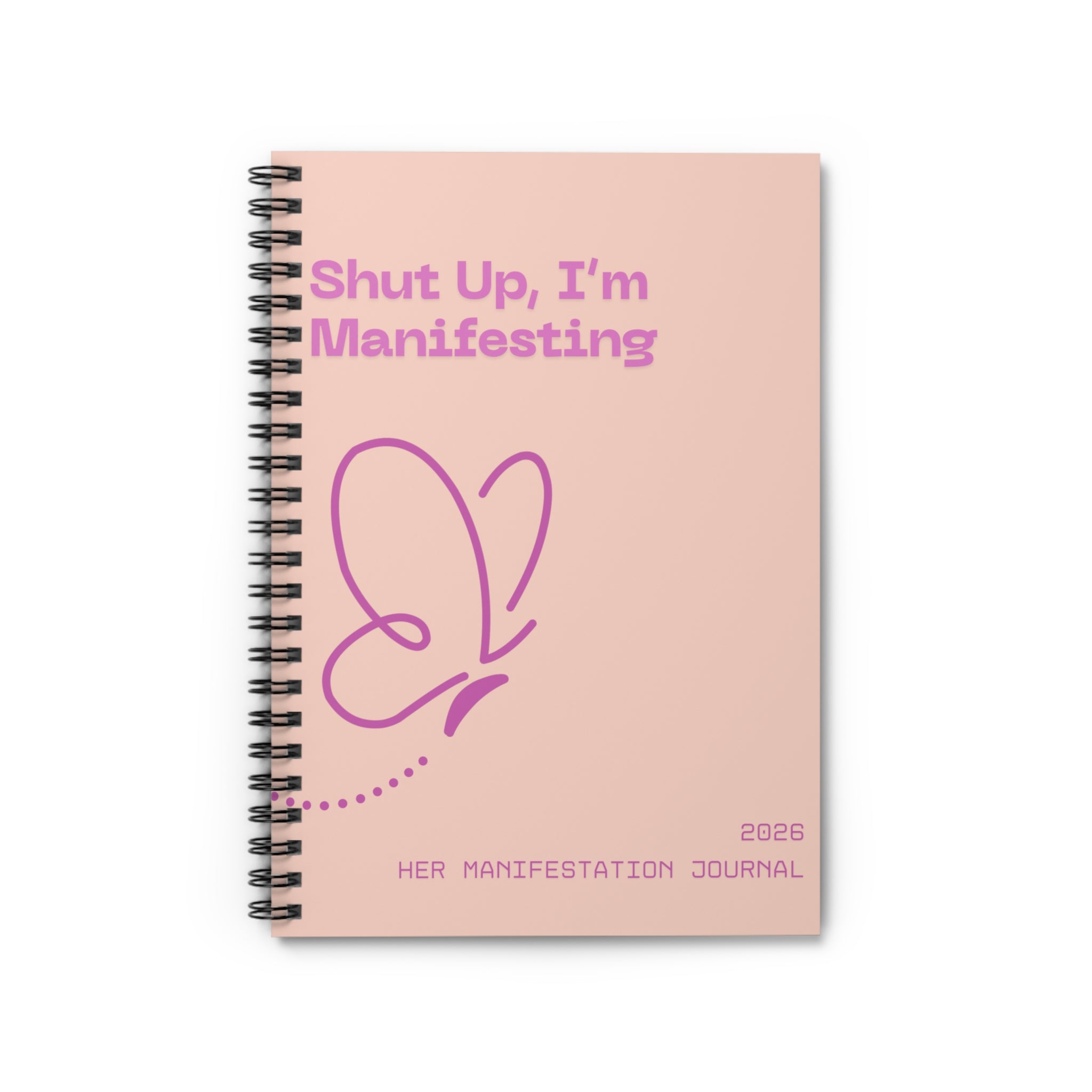 Manifestation Journal Notebook — "Shut Up, I’m Manifesting" Spiral Ruled