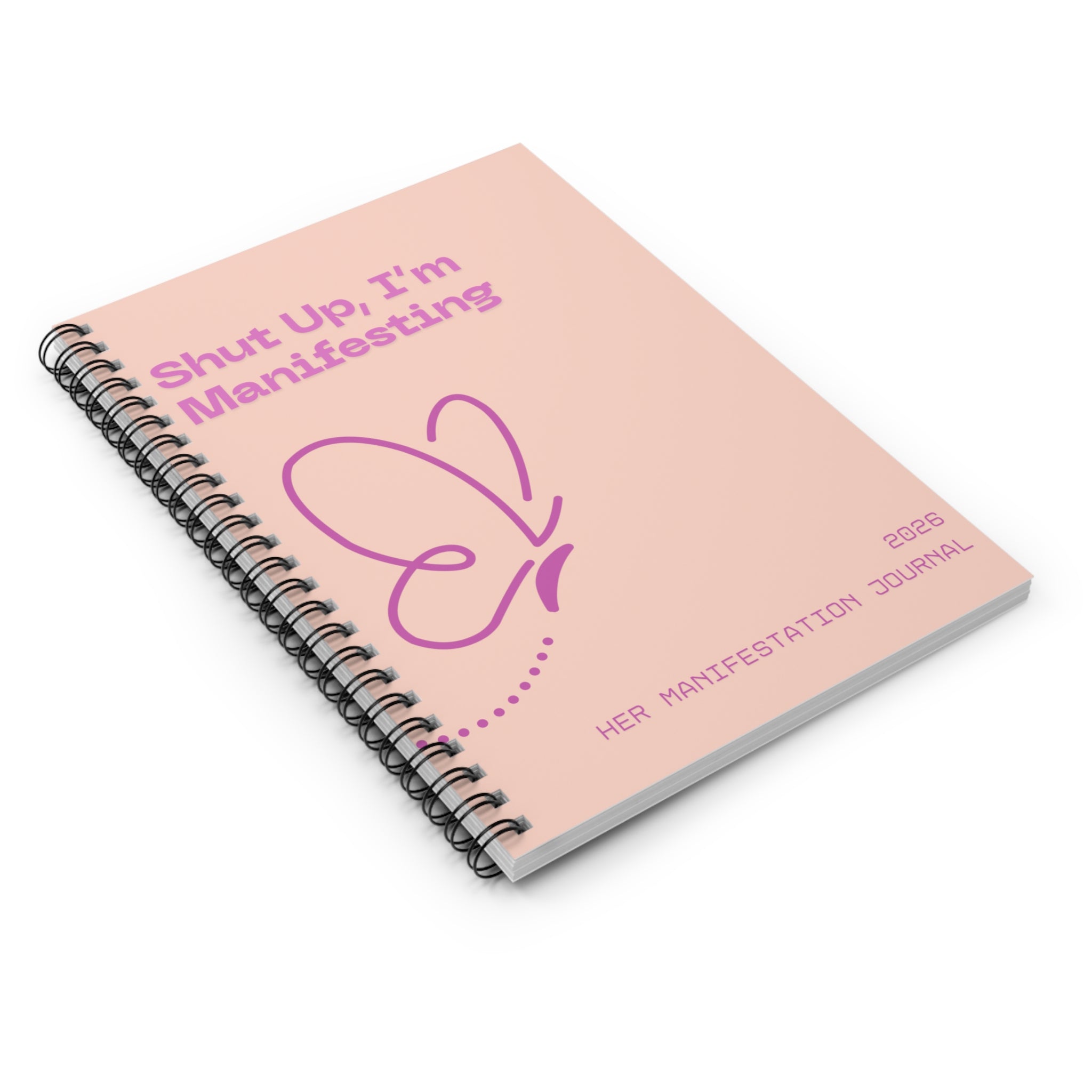 Manifestation Journal Notebook — "Shut Up, I’m Manifesting" Spiral Ruled